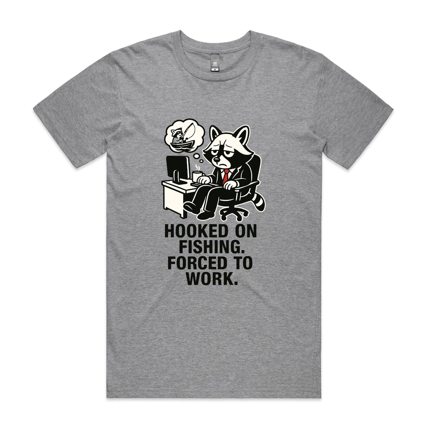 Hooked on Fishing. Forced to Work. – Raccoon Tee
