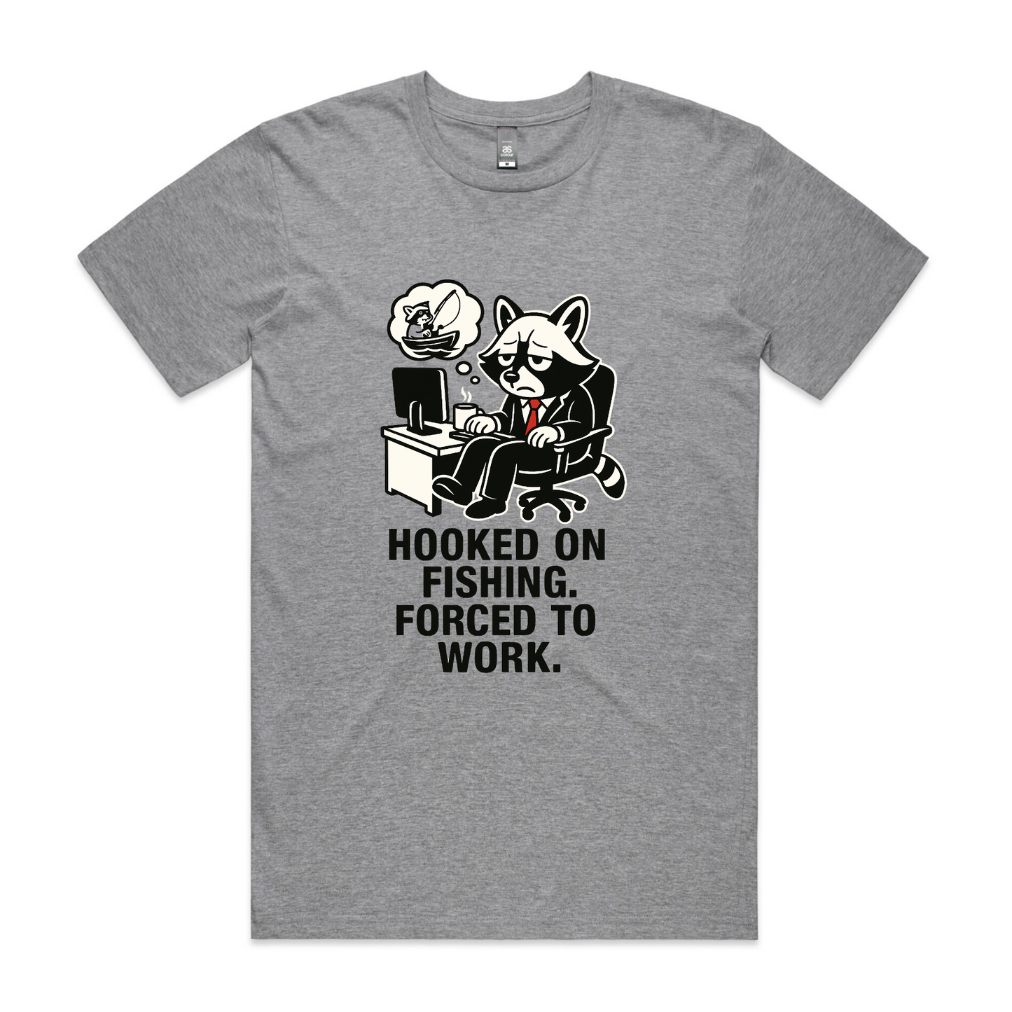 Hooked on Fishing. Forced to Work. – Raccoon Tee