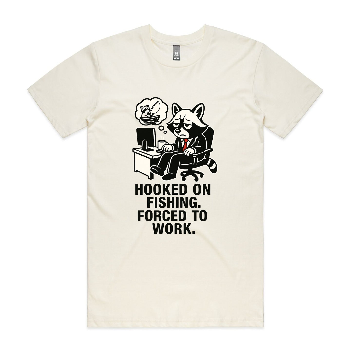 Hooked on Fishing. Forced to Work. – Raccoon Tee