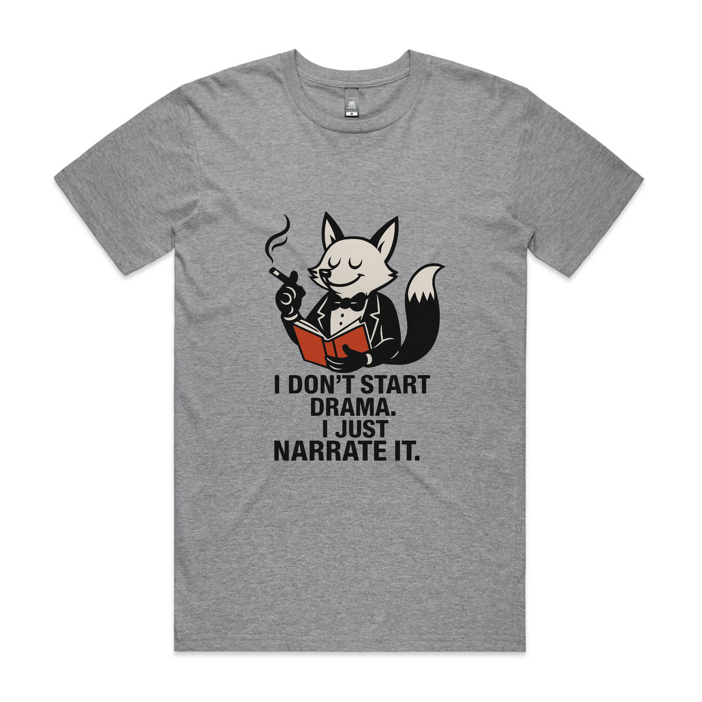 I Don’t Start Drama. I Just Narrate It. – Fox Tee