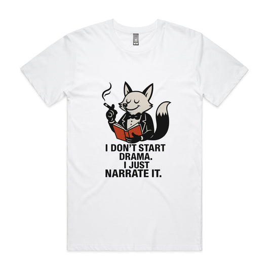 I Don’t Start Drama. I Just Narrate It. – Fox Tee