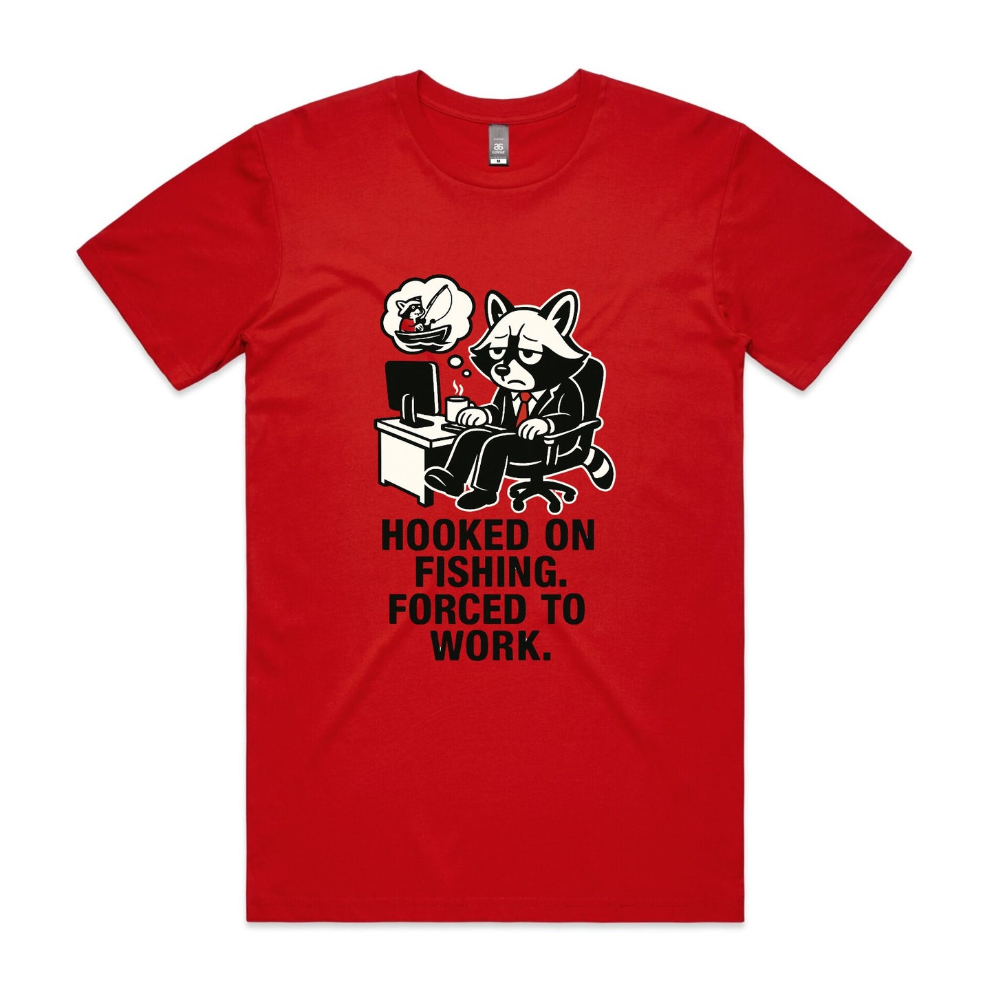 Hooked on Fishing. Forced to Work. – Raccoon Tee