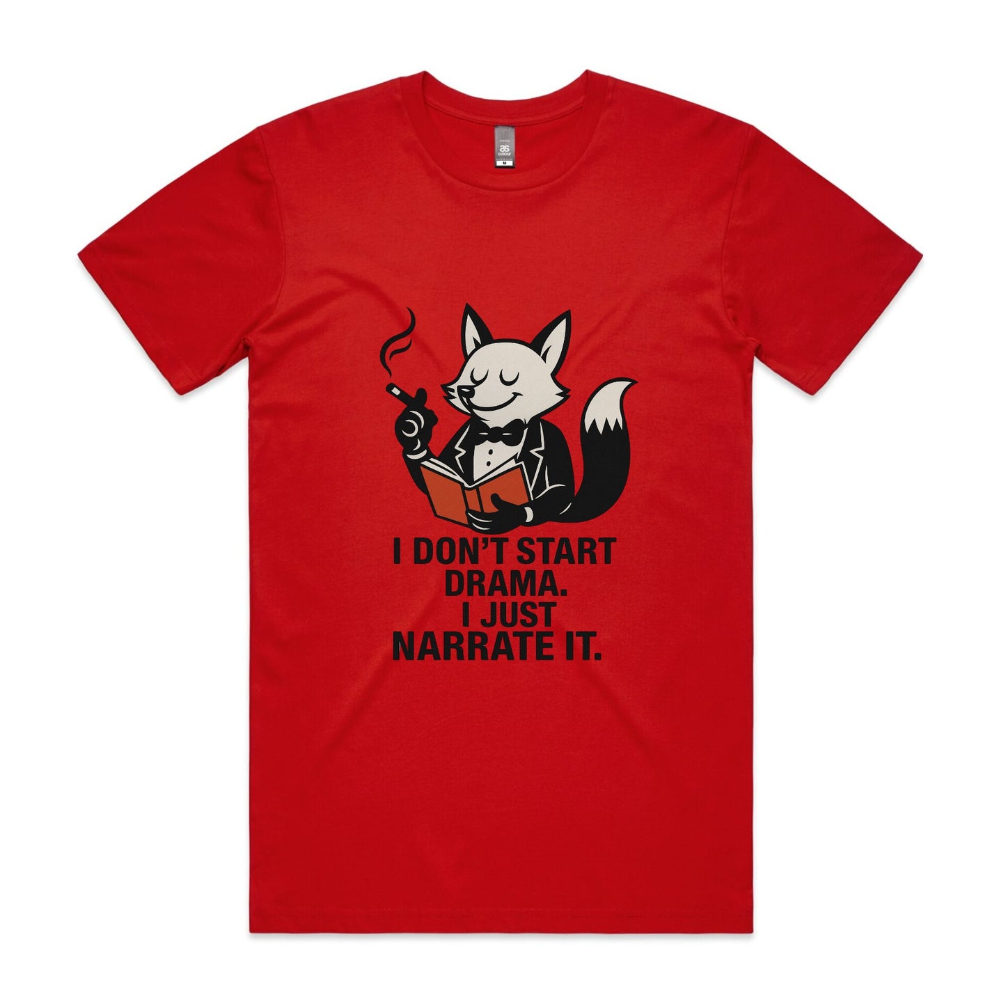 I Don’t Start Drama. I Just Narrate It. – Fox Tee