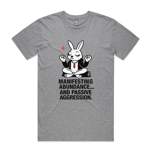 Manifesting Abundance... and Passive Aggression – Zen Rabbit Tee