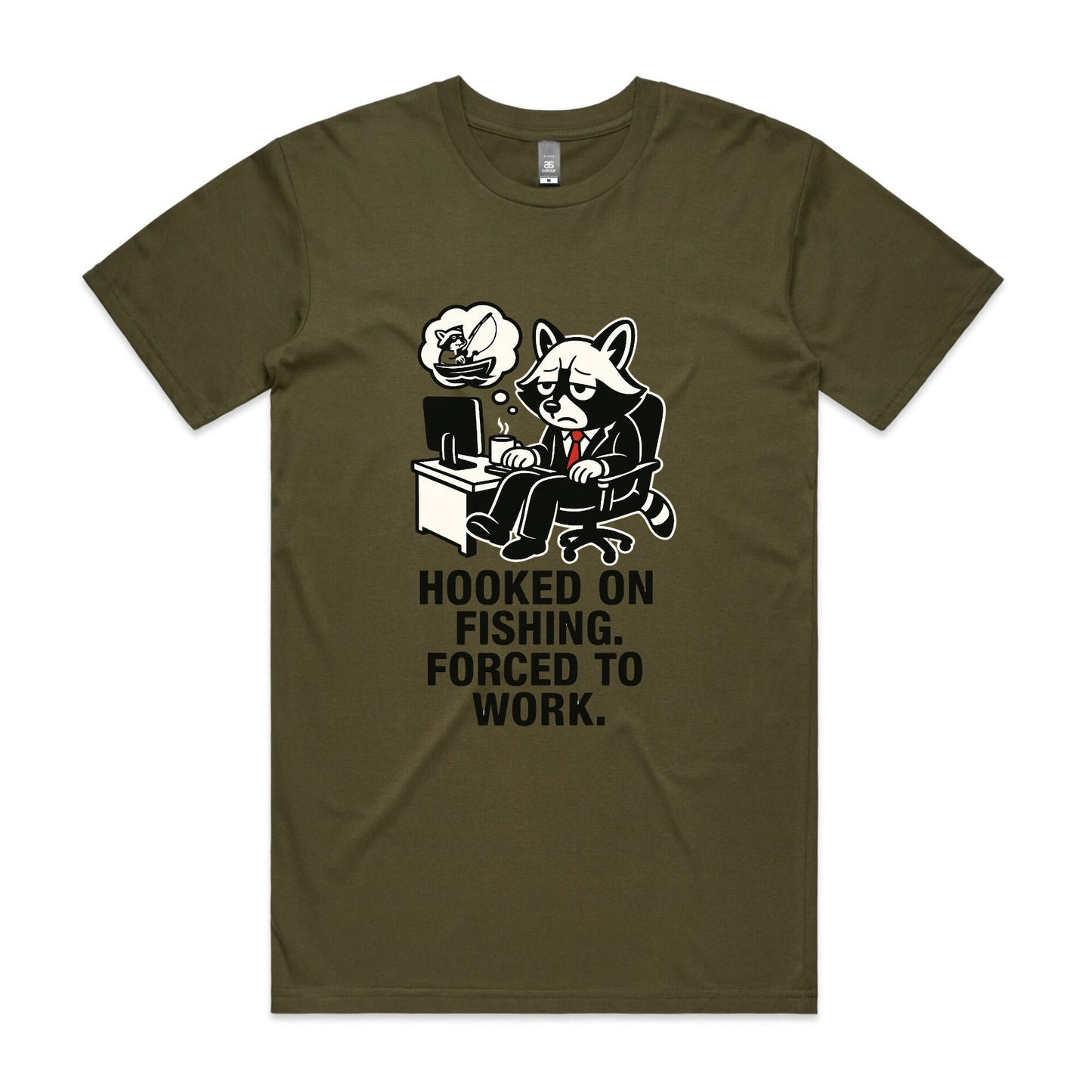 Hooked on Fishing. Forced to Work. – Raccoon Tee