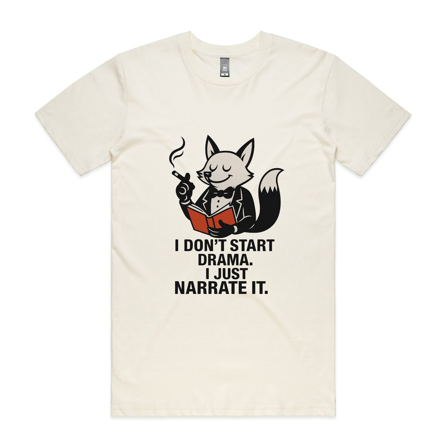 I Don’t Start Drama. I Just Narrate It. – Fox Tee
